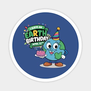 I have an earth day birthday Magnet